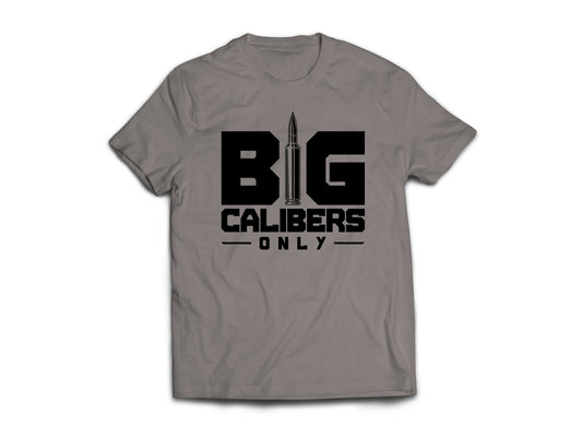Big Calibers Only Comfort Color T-Shirt